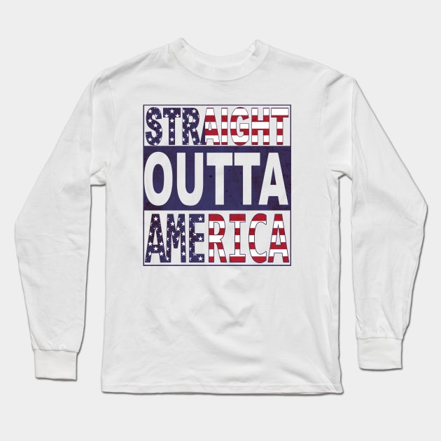 Straight Outta America Long Sleeve T-Shirt by Meraki